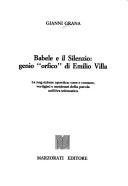 Cover of: Babele e il silenzio: genio "orfico" di Emilio Villa : la neg-azione apoetica : caos e cosmos, vertigini e metàstasi della parola nell'èra telematica