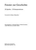 Cover of: Fenster zur Geschichte: 20 Quellen, 20 Interpretationen : Festschrift für Markus Mattmüller