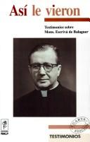 Cover of: Así le vieron: testimonios sobre monseñor Escrivá de Balaguer