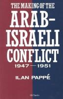 The making of the Arab-Israeli conflict, 1947-51 by Ilan Pappé, Michel Luxembourg