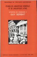 Cover of: Études de linguistique générale et de linguistique latine: Offertes en hommage à Guy Serbat professeur émérite à l'Université de Paris-Sorbonne par ses collègues et ses élèves