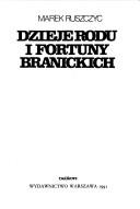 Dzieje rodu i fortuny Branickich by Marek Ruszczyc