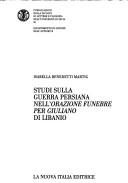 Studi sulla guerra persiana nell'orazione funebre per Giuliano di Libanio by Isabella Benedetti Martig
