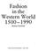 Cover of: Fashion in the Western world, 1500-1990
