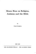 Cover of: Moses Hess on religion, Judaism, and the Bible by Svante Lundgren