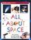 Cover of: All About Space (Scholastic First Encyclopedia)