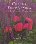 Cover of: Colour your garden: a portfolio of inventive planting schemes