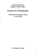 Cover of: Jenseits der Staatskultur: Traditionen autonomer Kunst in der DDR