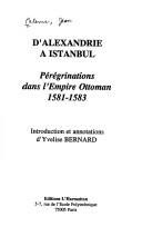 Cover of: D'Alexandre à Istanbul: pérégrinations dans l'Empire Ottoman, 1581-1583