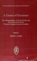 Cover of: A chorus of grammars: the correspondence of George Hickes, and his collaborators on the Thesaurus linguarum septentrionalium