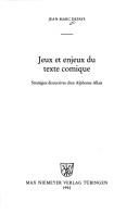 Cover of: Jeux et enjeux du texte comique: stratégies discursives chez Alphonse Allais