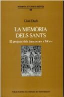 Cover of: La memòria dels sants: el projecte dels franciscans de Mèxic