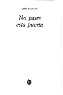 Cover of: No pases esta puerta by José Agustín