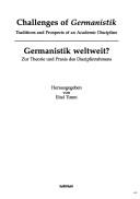 Cover of: Challenges of Germanistik: traditions and prospects of an academic discipline = Germanistik weltweit? : zur Theorie und Praxis des Disziplinrahmens