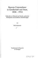 Cover of: Bayerns Unternehmer in Gesellschaft und Staat, 1834-1914: Fallstudien zu Herkunft und Familie, politischer Partizipation und staatlichen Auszeichnungen