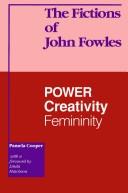 Cover of: The fictions of John Fowles: power, creativity, femininity