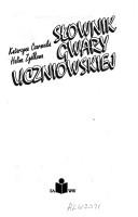 Cover of: Słownik gwary uczniowskiej