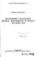 Cover of: Znajomość i nauczanie języka rosyjskiego w Polsce do roku 1832