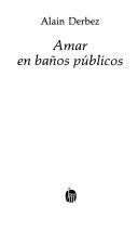 Cover of: Amar en baños públicos by Alain Derbez