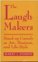 Cover of: The laugh-makers by Robert A. Stebbins
