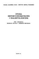 Cover of: Studia historycznojęzykowe i dialektologiczne