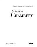 Cover of: Histoire de Chambéry by sous la direction de Christian Sorrel.