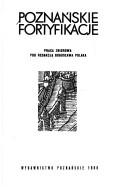 Cover of: Poznańskie fortyfikacje: praca zbiorowa