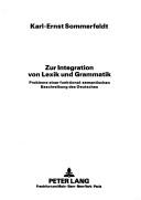 Cover of: Zur Integration von Lexik und Grammatik: Probleme einer funktional-semantischen Beschreibung des Deutschen