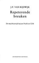 Cover of: Repeterende breuken: de machtsstrijd tussen PvdA en CDA