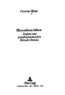 Cover of: Herculeus labor: Studien zum pseudosenecanischen Hercules Oetaeus