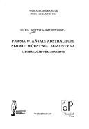 Cover of: Prasłowiańskie abstractum: słowotwórstwo, semantyka