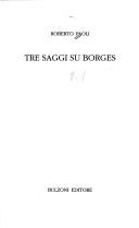 Cover of: Tre saggi su Borges
