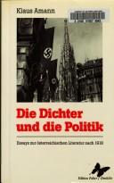 Cover of: Die Dichter und die Politik: Essays zur österreichischen Literatur nach 1918