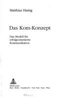 Cover of: Das Kom-Konzept: das Modell für erfolgsorientierte Kommunikation