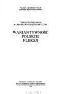 Cover of: Wariantywność polskiej fleksji by Teresa Skubalanka