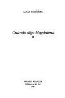 Cover of: Cuando digo Magdalena by Alicia Steimberg