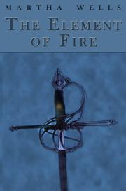 Cover of: The Element of Fire by Martha Wells