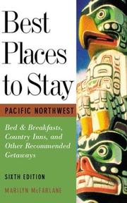 Cover of: Best Places to Stay: Pacific Northwest: Bed & Breakfasts, Historic Inns and Other Recommended Getaways- Sixth Edition