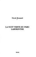 Cover of: La nuit verte du parc labyrinthe by Nicole Brossard