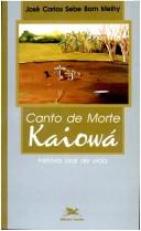 Cover of: Canto de morte Kaiowá by José Carlos Sebe Bom Meihy