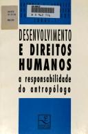 Cover of: Desenvolvimento e direitos humanos: a responsabilidade do antropólogo