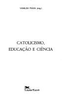 Cover of: Catolicismo, educação e ciência