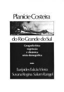 Cover of: Planície costeira do Rio Grande do Sul: geografia física, vegetação e dinâmica sócio-demográfica