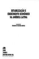 Cover of: Estabilização e crescimento econômico na América Latina