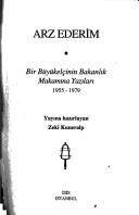 Cover of: Arz edirim: bir büyükelçinın bakanlık makamına yazıları, 1955-1979