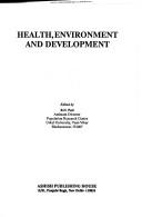 Cover of: Health, environment, and development by edited by R.N. Pati.