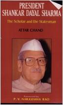Cover of: President Shankar Dayal Sharma, the scholar and the statesman by Attar Chand