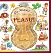 Cover of: The Life and Times of the Peanut by Charles Micucci, Charles Micucci