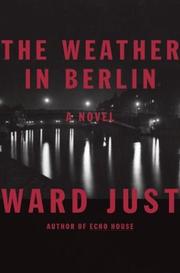 Cover of: The weather in Berlin by Ward S. Just