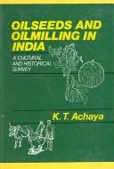 Cover of: Oilseeds and oilmilling in India: a cultural and historical survey
